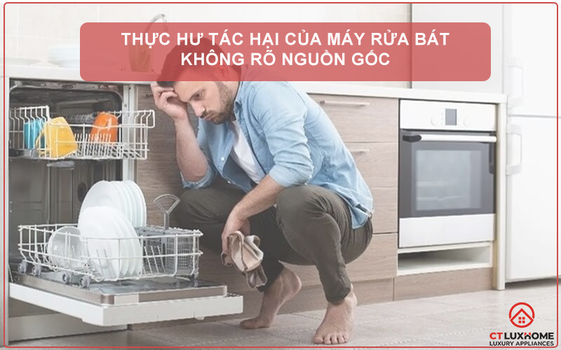 THỰC HƯ TÁC HẠI CỦA MÁY RỬA BÁT KHÔNG RÕ NGUỒN GỐC