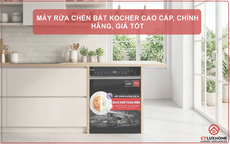 MÁY RỬA CHÉN BÁT KOCHER CAO CẤP, CHÍNH HÃNG, GIÁ TỐT 