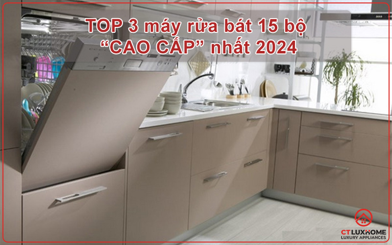 Top 3 dòng máy 15 bộ “CAO CẤP” nhất 2024