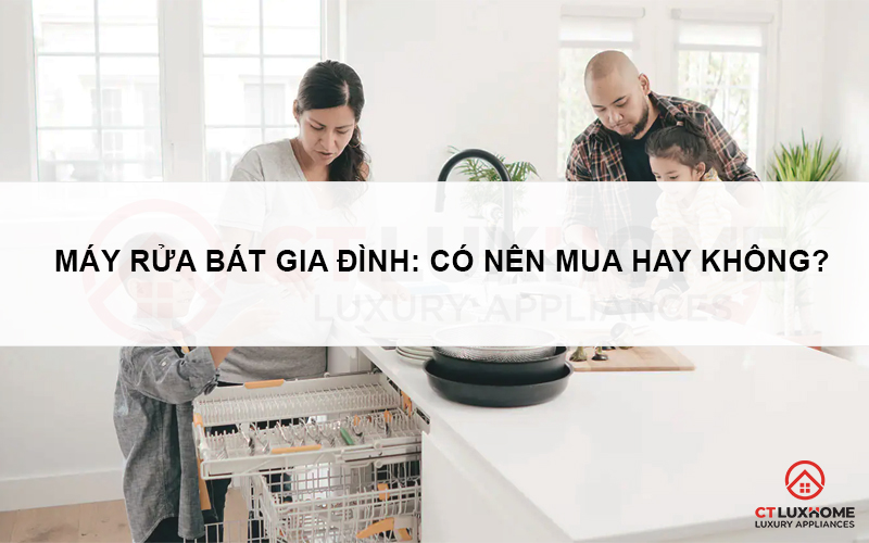 Có nên mua máy rửa bát 