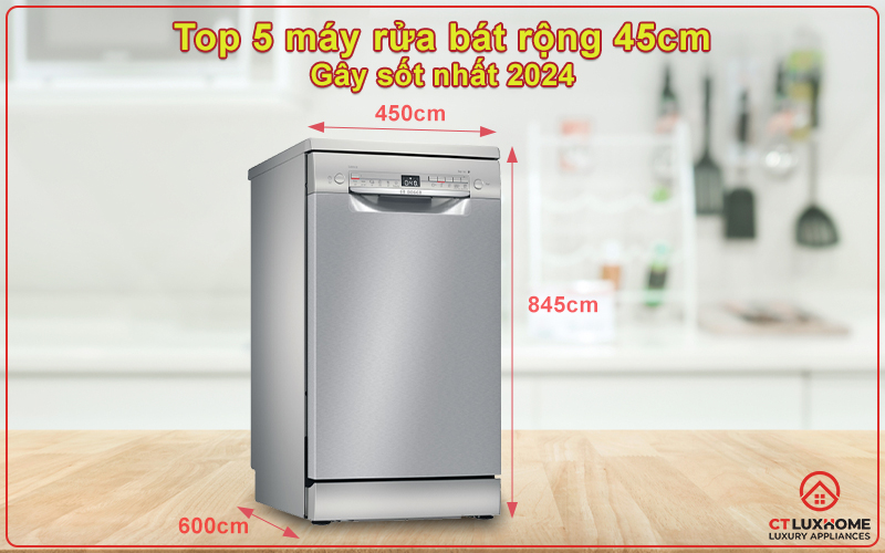 TOP 5 MÁY RỬA BÁT RỘNG 45CM GÂY SỐT NHẤT 2024