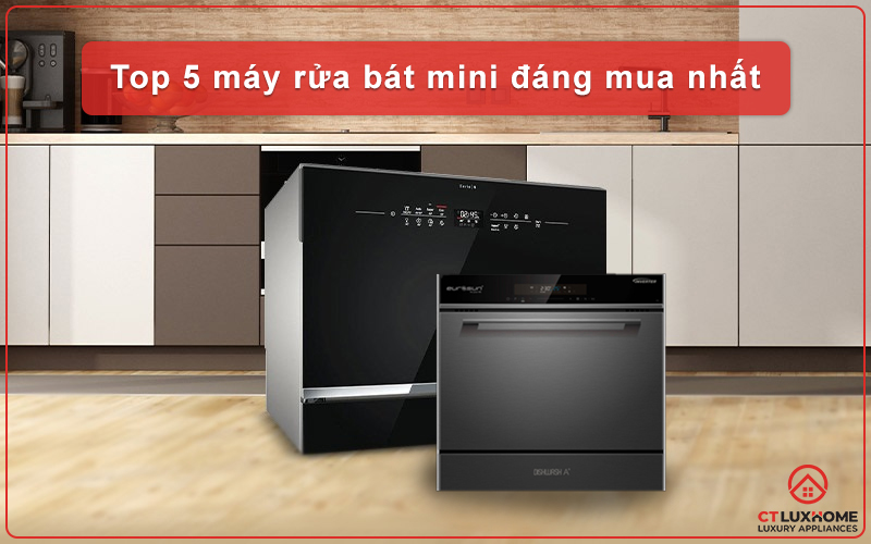 TOP 5 MÁY RỬA BÁT MINI ĐÁNG MUA NHẤT