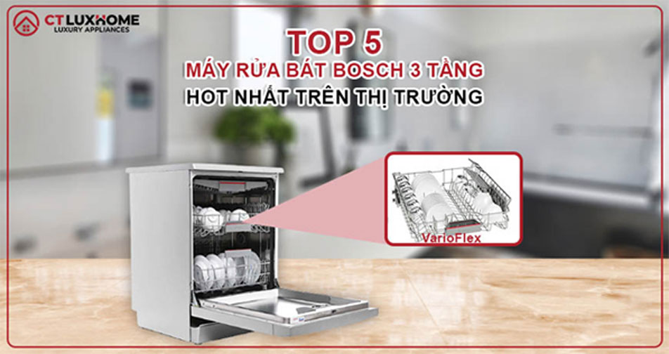 TOP 5 máy rửa bát Bosch 3 tầng HOT nhất trên thị trường 