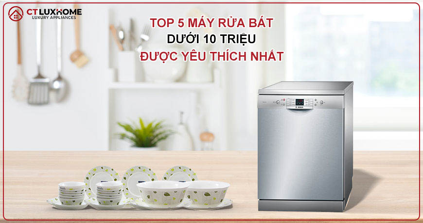 TOP 7 máy rửa bát 6 bộ được người Việt đánh giá cao nhất hiện nay