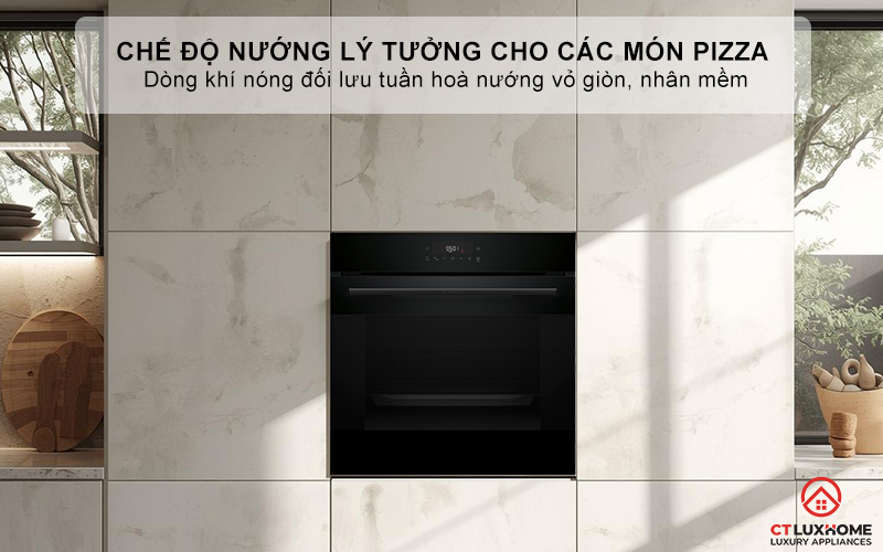 Chế độ nướng lý tưởng cho các món Pizza, vỏ giòn, nhân mềm
