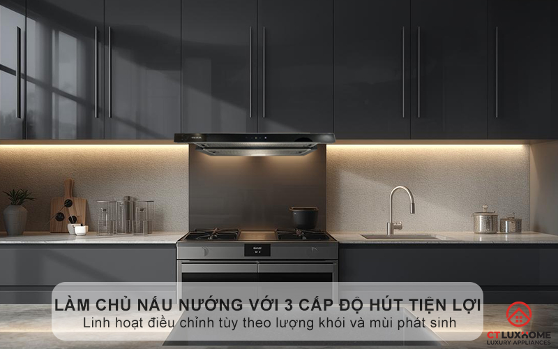 Làm chủ nấu nướng với 3 cấp độ hút tiện lợi