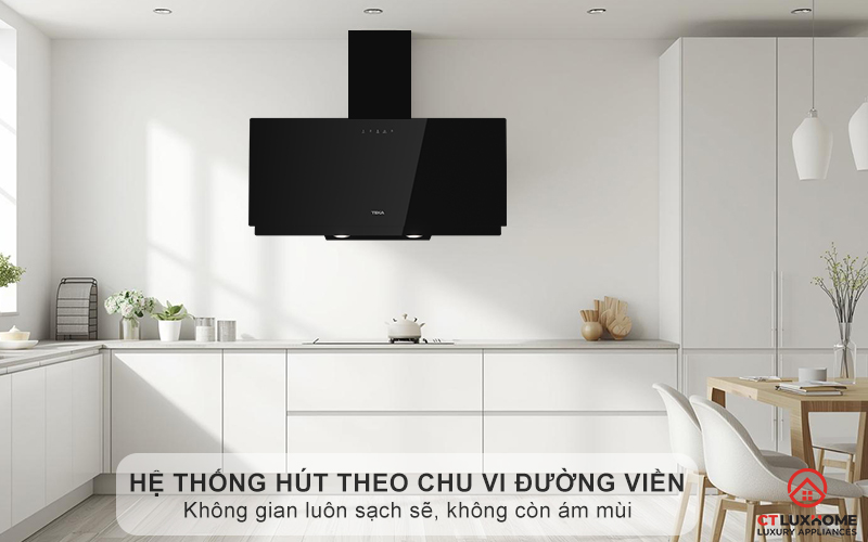 Hệ thống hút theo chu vi đường viền - Không gian luôn sạch sẽ, không còn ám mùi 