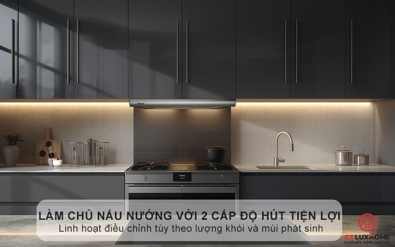 Làm chủ nấu nướng với 2 cấp độ hút tiện lợi