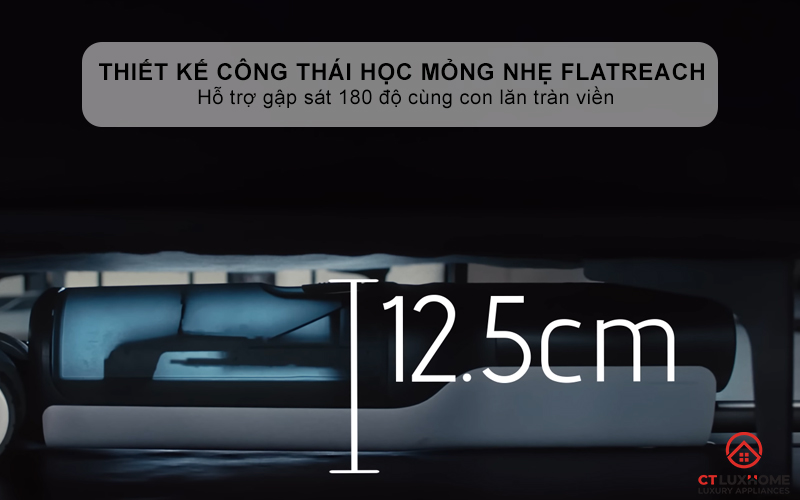 Thiết kế công thái học mỏng nhẹ FlatReach - Hỗ trợ gập sát 180 độ cùng con lăn tràn viền