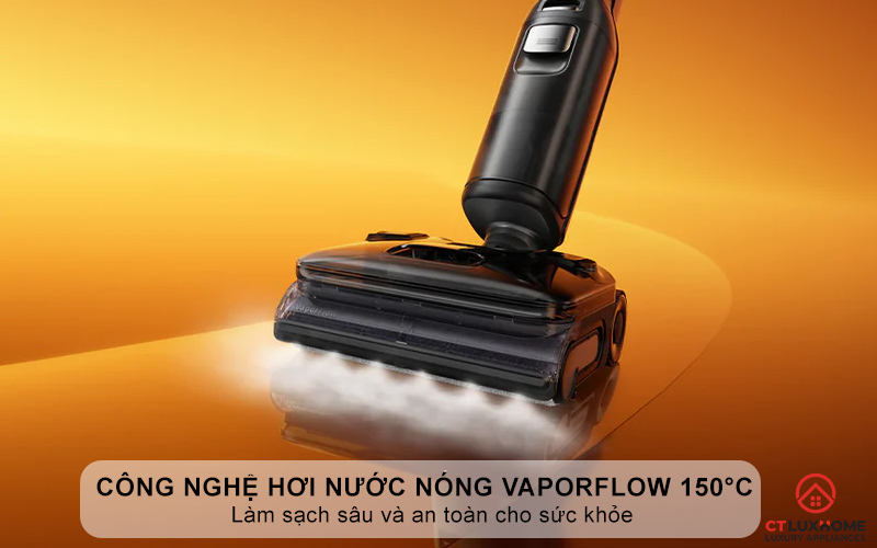 Tích hợp công nghệ hơi nước nóng VaporFlow 150°C - Làm sạch sâu và an toàn cho sức khỏe