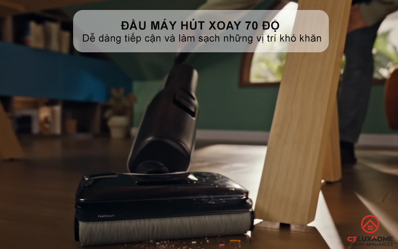 Đầu máy hút xoay 70 độ - Dễ dàng loại bỏ các vết bẩn cứng đầu