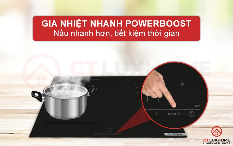 Tính năng PowerBoost tăng thêm 50% công suất, tiết kiệm thời gian nấu nướng