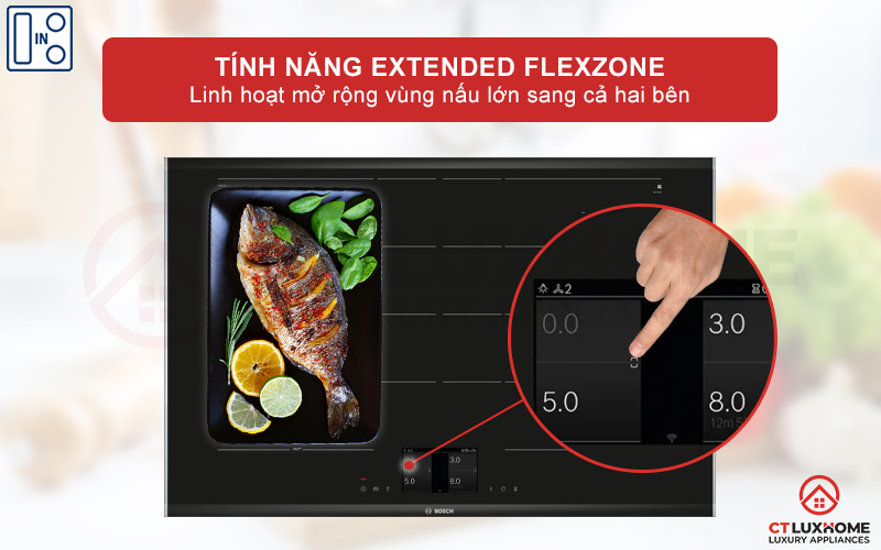 Extended FlexZone linh hoạt mở rộng vùng nấu lớn sang cả hai bên