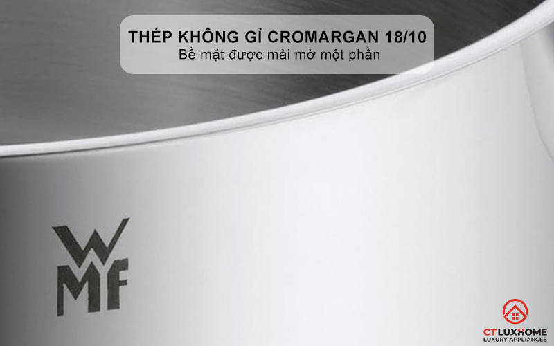 Chất liệu: Thép không gỉ Cromargan 18/10
