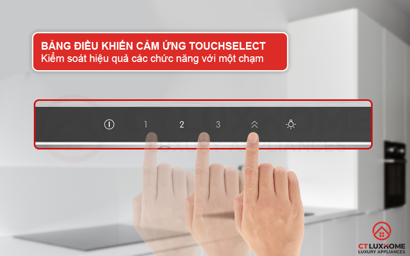 Bảng điều khiển cảm ứng TouchSelect kiểm soát máy hút mùi hiệu quả hơn