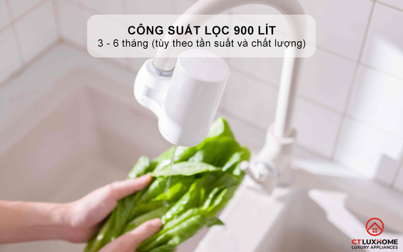 Công suất lọc 900 lít cho 3 - 6 tháng sử dụng
