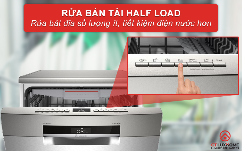 Sử dụng tính năng Half Load khi cần rửa bát đĩa số lượng ít.