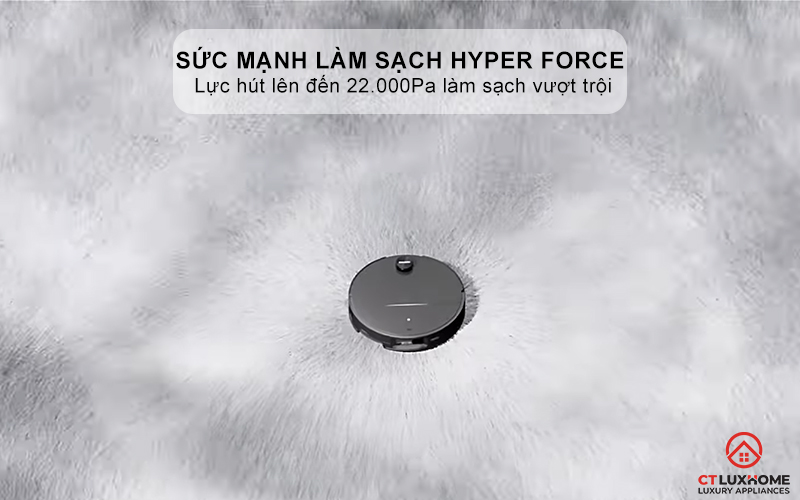 Sức mạnh làm sạch Hyper Force với lực hút 22.000 Pa