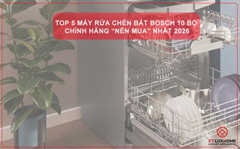 TOP 5 MÁY RỬA CHÉN BÁT BOSCH 10 BỘ CHÍNH HÃNG “NÊN MUA” NHẤT 2026
